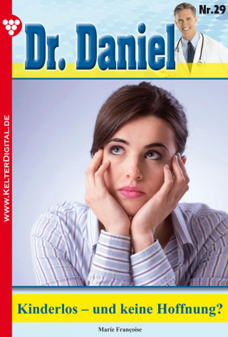 Marie Francoise: Dr. Daniel 29 – Arztroman
