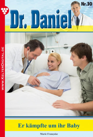 Marie Francoise: Dr. Daniel 30 – Arztroman