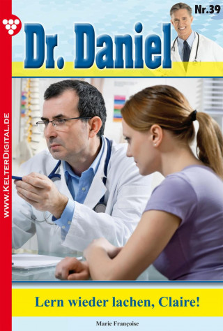 Marie Francoise: Dr. Daniel 39 – Arztroman