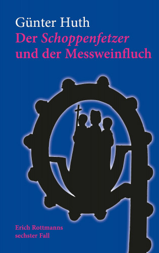 Günter Huth: Der Schoppenfetzer und der Messweinfluch