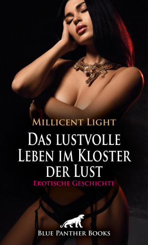 Millicent Light: Das lustvolle Leben im Kloster der Lust | Erotische Geschichte