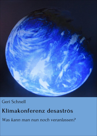 Geri Schnell: Klimakonferenz desaströs