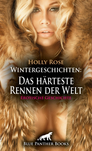 Holly Rose: Wintergeschichten: Das härteste Rennen der Welt | Erotische Geschichte