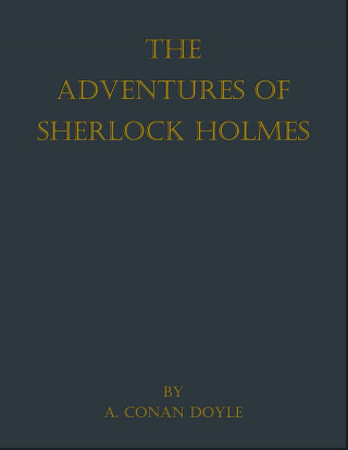 A. Conan Doyle: The Adventures of Sherlock Holmes