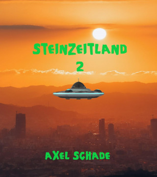 Axel Schade: Steinzeitland 2