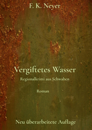 Friedhelm Neyer: Vergiftetes Wasser