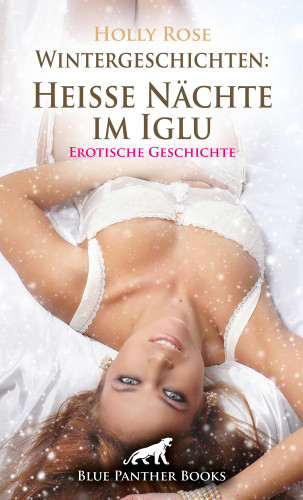 Holly Rose: Wintergeschichten: Heiße Nächte im Iglu | Erotische Geschichte