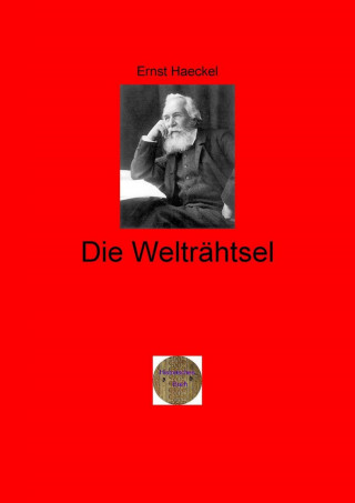 Ernst Haeckel: Die Welträhtsel