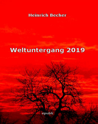 Heinrich Becher: Weltuntergang 2019