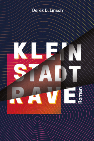 Derek D. Linsch: Kleinstadt-RAVE