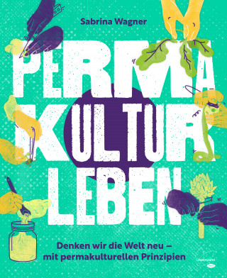 Sabrina Wagner: Permakultur leben