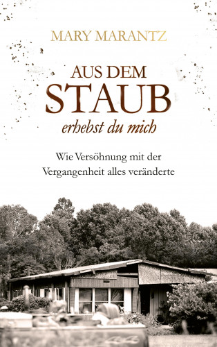 Mary Marantz: Aus dem Staub erhebst du mich