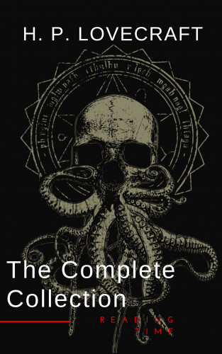 H.P. Lovecraft, Reading Time: H. P. Lovecraft: The Complete Collection