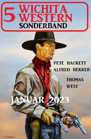 Alfred Bekker, Pete Hackett, Thomas West: 5 Wichita Western Sonderband Januar 2023