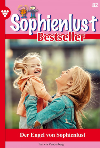 Patricia Vandenberg: Sophienlust Bestseller 82 – Familienroman