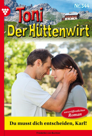 Friederike von Buchner: Toni der Hüttenwirt 344 – Heimatroman