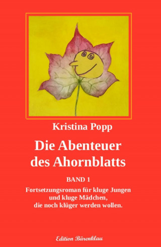 Kristina Popp: Die Abenteuer des Ahornblatts – Band1