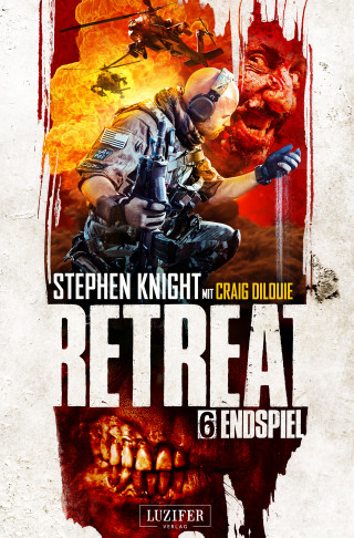 Craig DiLouie, Stephen Knight, Joe McKinney: ENDSPIEL (Retreat 6)