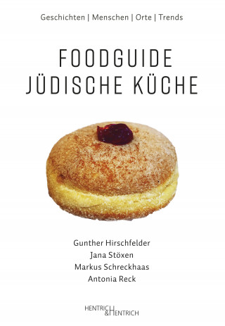 Gunther Hirschfelder, Antonia Reck, Markus Schreckhaas, Jana Stöxen: Foodguide Jüdische Küche