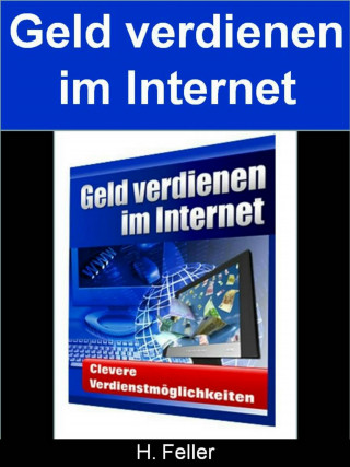 H. Feller: Geld verdienen im Internet