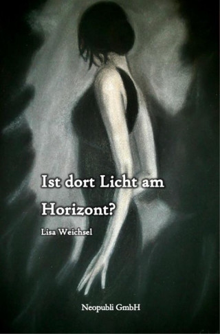 Lisa Weichsel: Ist dort Licht am Horizont?