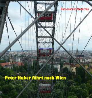 Hans-Joachim Mundschau: Peter Huber fährt nach Wien