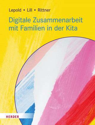 Theresa Lill, Marion Lepold: Digitale Zusammenarbeit mit Familien in der Kita