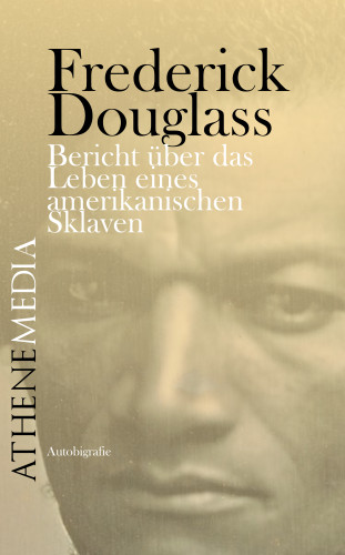 Frederick Douglass: Bericht über das Leben eines amerikanischen Sklaven