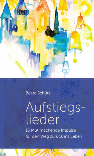 Beate Schütz: Aufstiegslieder