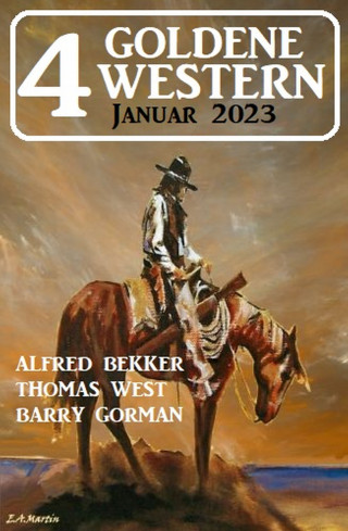 Alfred Bekker, Thomas West, Barry Gorman: 4 Goldene Western Januar 2023