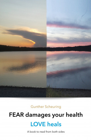 Gunther Scheuring: FEAR damages your health - LOVE heals
