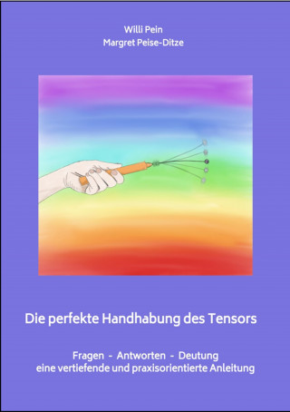 Margret Peise-Ditze, Willi Pein: Die perfekte Handhabung des Tensors