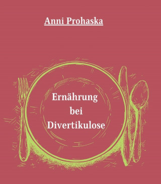 Anni Prohaska: Ernährung bei Divertikulose