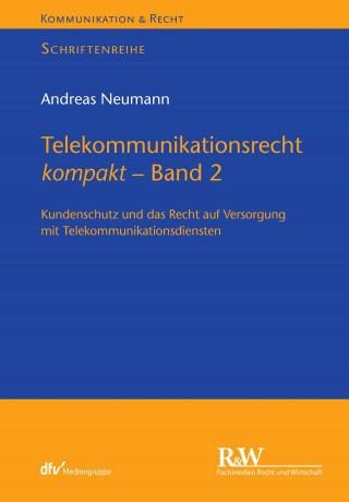 Andreas Neumann: Telekommunikationsrecht kompakt - Band 2