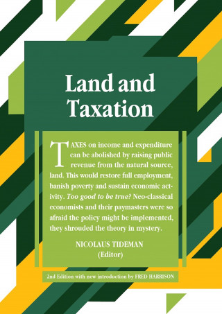 Nicholas Tideman, Blundell V H, PhD FRED FOLDVARY, PhD MASON GAFFNEY, M.Sc FRED HARRISON: Land and Taxation