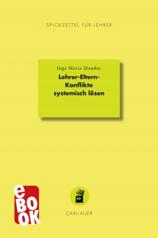 Inge Maria Mandac: Lehrer-Eltern-Konflikte systemisch lösen