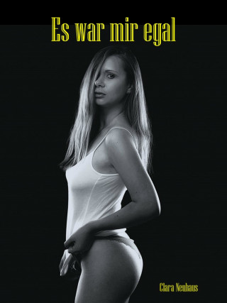 Clara Neuhaus: Es war mir egal