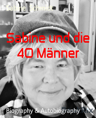 Sabine Schmidt: Sabine und die 40 Männer