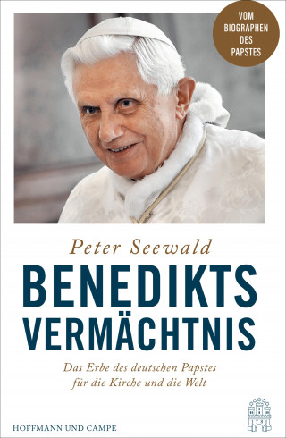 Peter Seewald: Benedikts Vermächtnis