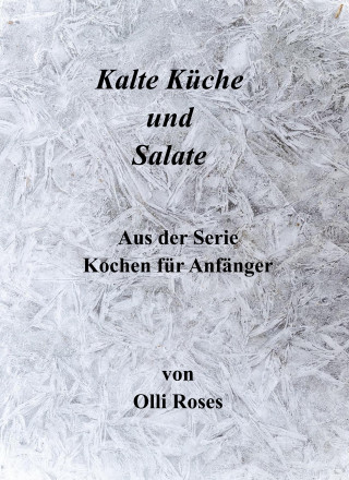 Olli Roses: Salate und kalte Küche