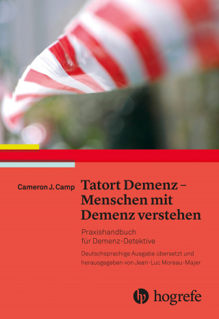 Cameron J. Camp: Tatort Demenz – Menschen mit Demenz verstehen