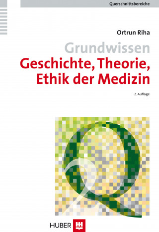 Ortrun Riha: Grundwissen Geschichte, Theorie, Ethik der Medizin