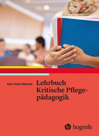 Karl Sahmel: Lehrbuch Kritische Pflegepädagogik
