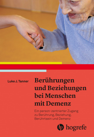Luke J. Tanner: Berührungen und Beziehungen bei Menschen mit Demenz