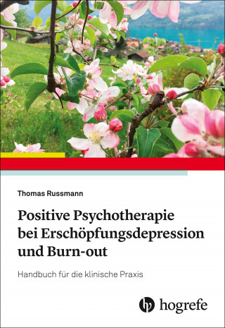 Thomas Russmann: Positive Psychotherapie bei Erschöpfungsdepression und Burn–out