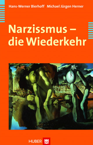 Hans-Werner Bierhoff, Michael J Herner: Narzissmus - die Wiederkehr