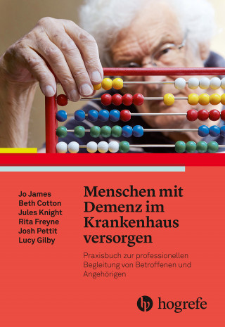 Jo James, Beth Cotton, Jules Knight, Rita Freyne, Josh Pettit, Lucy Gilby: Menschen mit Demenz im Krankenhaus versorgen