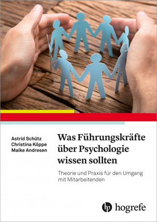 Astrid Schütz, Christina Köppe, Maike Andresen: Was Führungskräfte über Psychologie wissen sollten