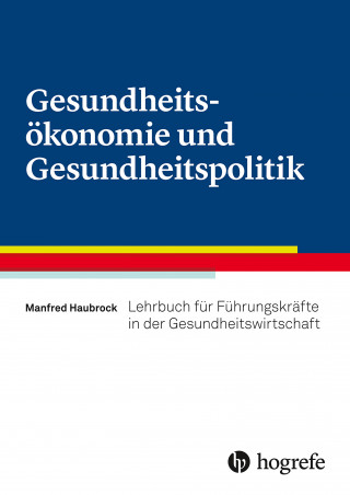 Manfred Haubrock: Gesundheitsökonomie und Gesundheitspolitik