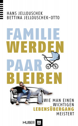 Hans Jellouschek, Bettina Jellouschek-Otto: Familie werden – Paar bleiben